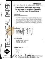 TECHNICAL PAPER MF82-336 LUBRICATION AND MANUFACTURING TECHNIQUES FOR THE ROLL DRAWING OF NONFERROUS     PDF电子版封面     