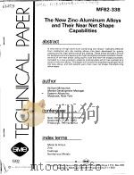 TECHNICAL PAPER MF82-338 THE NEW ZINC-ALUMINUM ALLOYS AND THEIR NEAR NET SHAPE CAPABILITIES（ PDF版）