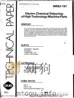 TECHNICAL PAPER MR83-197 ELECTRO-CHEMICAL DEBURRING OF HIGH TECHNOLOGY MACHINE PARTS     PDF电子版封面     