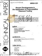 TECHNICAL PAPER MR83-201 RECENT DEVELOPMENTS IN THE APPLICATION OF POLYCRYSTALLINE DIAMOND TOOLING     PDF电子版封面     