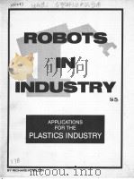 ROBOTS IN INDUSTRY：APPLICATIONS FOR THE PLASTICS INDUSTRY     PDF电子版封面  0896710416   