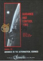 GUIDANCE AND CONTROL 1982 VOLUME 48 ADVANCES IN THE ASTRONAUTICAL SCIENCES     PDF电子版封面  0877031703  ROBERT D.CULP  EDWARD J.BAUMAN 