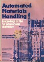 AUTOMATED MATERIALS HANDLING PROCEEDINGS OF THE 1ST INTERNATIONAL CONFERENCE     PDF电子版封面  0903608405  PROF.R.H.HOLLIER 
