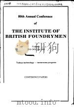 80TH ANNUAL CONFERENCE OF THE INSTITUTE OF BRITISH FOUNDRYMEN COVENTRY 23RD-24TH JUNE 1983 TODAYS TE     PDF电子版封面     