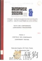 AUTOMATIC TESTING 82 TEST INSTRUMENTATION TEXTE DES CONFERENCES CONFERENCE PROCEEDINGS SESSION 3 CON     PDF电子版封面  0907634036   