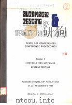 AUTOMATIC TESTING 82 TEST INSTRUMENTATION TEXTE DES CONFERENCES CONFERENCE PROCEEDINGS SESSION 5 CON     PDF电子版封面  0907634052   
