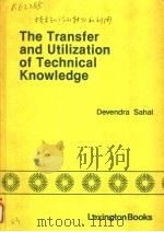 THE TRANSFER AND UTILIZATION OF TECHNICAL KNOWLEDGE     PDF电子版封面  0669047228  DEVENDRA SAHAL 