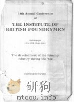 78TH ANNUAL CONFERENCE OF THE INSTITUTE OF RITISH FOUNDRYMEN     PDF电子版封面    R.D.LANGMAN 