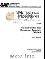 SAE TECHNICAL PAPER SERIES 831309 THE NEED FOR DATA BASE MANAGEMENT SYSTEMS IN CAD/CAM     PDF电子版封面    JOHN L.NORDSTROM 