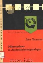 REIHE AUTOMATISIERUNGSTECHNIK 202 MIKRORECHNER IN AUTOMATISIERUNGSANLAGEN     PDF电子版封面    PETER NEUMANN 