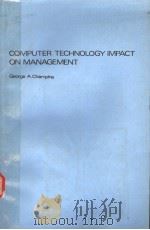 COMPUTER TECHNOLOGY IMPACT ON MANAGEMENT     PDF电子版封面    GEORGE A.CHAMPINE 
