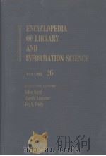 ENCYCLOPEDIA OF LIBRARY AND INFORMATION SCIENCE VOLUME 26     PDF电子版封面    JAY E.DAILY 