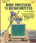 WORD PROCESSING WITH YOUR MICROCOMPUTER     PDF电子版封面  0830614788  L.R.SCHMELTZ 