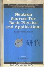 NEUTRON SOURCES FOR BASIC PHYSICS AND APPLICATIONS     PDF电子版封面  0080293514  H.H.BARSCHALL  G.A.BARTHOLOMEW 