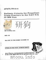 BALLISTIC CRITERIA FOR PROPELLANT GRANI FRACTURE IN THE GAU-8/A 30 MM GUN     PDF电子版封面     