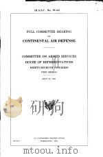 FULL COMMITTEE HEARING ON CONTINENTAL AIR DEFENSE COMMITTEE ON ARMED SERVICES HOUSE OF REPRESENTATIV     PDF电子版封面     