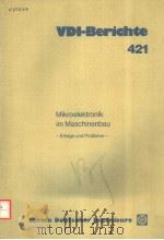 VDI-BERICHTE 421 MIKROELEKTRONIK IM MASCHINENBAU ERFOLGE UND PROBLEME     PDF电子版封面  3180904216   