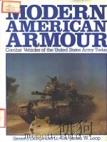 MODERN AMERICAN ARMOUR COMBAT VEHICLES OF THE UNITED STATES ARMY TODAY     PDF电子版封面  0853682488  STEVEN J.ZALOGA AND LT.-COL.JA 