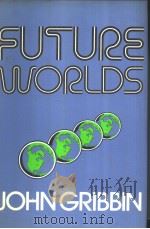 FUTURE WORLDS     PDF电子版封面  0306407809  JOHN GRIBBIN 