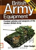 BRITISH ARMY EQUIPMENT COMBAT VEHICLES AND WEAPONS OF THE MODERN BRITISH ARMY     PDF电子版封面  0853682674   