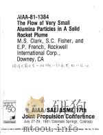 AIAA-81-1384 THE FLOW OF VERY SMALL ALUMINA PARTICLES IN A SOLID ROCKET PLUME     PDF电子版封面     