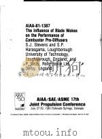 AIAA-81-1387 THE INFLUENCE OF BLADE WAKES ON THE PERFORMANCE OF COMBUSTOR PRE-DIFFUSERS（ PDF版）