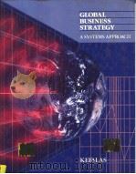 CLOBAL BUSINESS STRATEGY:A SYSTEMS APPROACH   1990  PDF电子版封面  0538072326  A.G.KEFALAS 