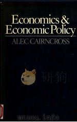 ECONOMICS AND ECONOMIC POLICY   ALEC CAIRNCROSS   1987  PDF电子版封面  0631152334   