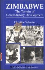 ZIMBABWE:THE TERRAIN OF CONTRADICTORY DEVELOPMENT   1991  PDF电子版封面  0813306906  CHRISTINE SYLVESTER 