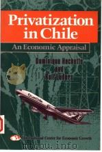 PRIVATIZATION IN CHILE:AN ECONOMIC APPRAISAL   1993  PDF电子版封面  1558152083   