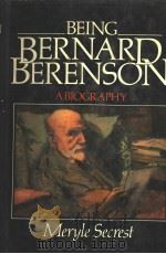 BEING BERNARD BERENSON:A BIOGRAPHY   1980  PDF电子版封面  0297775672   