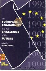 THE EUROPEAN COMMUNITY AND THE CHALLENGE OF THE FUTURE   1993  PDF电子版封面  0312099789  JULIET LODGE 