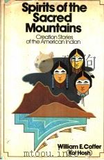 SPIRITS OF THE CACRED MOUNTAINS  CREATION STORIES OF THE AMERICAN INDIAN   1978  PDF电子版封面  0442216009   