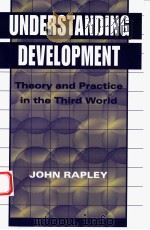 UNDERSTANDING DEVELOPMENT  THEORY AND PRACTICE IN THE THIRD WORLD   1996  PDF电子版封面  1555876250  JOHN RAPLEY 