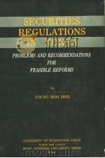 SECURITIES REGULATIONS IN KOREA  PROBLEMS AND RECOMMENDATIONS FOR FEASIBLE REFORMS   1983  PDF电子版封面  0295959371  YOUNG MOO SHIN 