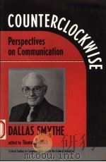 COUNTERCLOCKWISE:PERSPECTIVES ON COMMUNICATION   1994  PDF电子版封面  0813319072  DALLAS SMYTHE 