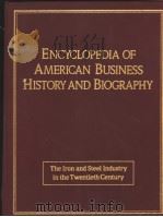 IRON AND STEEL IN THE TWENTIETH CENTURY:ENCYCLOPEDIA OF AMERICAN BUSINESS HISTORY AND BIOGRAPHY（1994 PDF版）