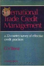 INTERNATIONAL TRADE GREDIT MANAGEMENT   1975年  PDF电子版封面    G.V.BENZ 