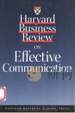 HARVARD BUSINESS REVIEW ON EFFECTIVE COMMUNICATION   1999  PDF电子版封面  1578511437   
