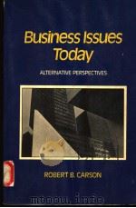 BUSINESS ISSUES TODAY  ALTERNATIVE PERSPECTIVES   1984  PDF电子版封面  0312109059  ROBERT B.CARSON 