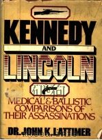 KENNEDY AND LINCOLN  MEDICAL AND BALLISTIC COMPARISONS OF THEIR ASSASSINATIONS   1980  PDF电子版封面  0151522812   