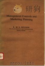 MANAGEMENT CONTROLS AND MARKETING PLANNING   1979  PDF电子版封面    R.M.S.WILSON 
