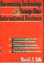 HARNESSING TECHNOLOGY TO MANAGE YOUR INTERNATIONAL BUSINESS   1995  PDF电子版封面  0077090578  DAVID J.SILK 