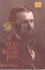 A STROLL WITH WILLIAM JAMES   1983  PDF电子版封面  0226038661  JACPUES BARZUN 