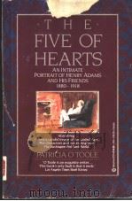 THE FIVE OF HEARTS  AN INTIMATE PORTRAIT OF HENRY ADAMS AND HIS FRIENDS 1880-1918   1990年  PDF电子版封面    PATRICIA O'TOOLE 