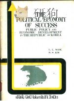 THE POLITICAL ECONOMY OF SUCCESS  PUBLIC POLICY AND ECONOMIC DEVELOPMENT IN THE REPUBLIC OF KOREA   1977  PDF电子版封面    L.L.WADE  B.S.KIM 