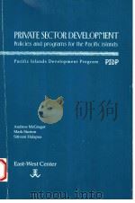 PRIVATE SECTOR DEVELOPMENT  POLICIES AND PROGRAMS FOR THE PACIFIC ISLANDS   1992  PDF电子版封面  0866381554   