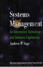 SYSTEMS MANAGEMENT FOR INFORMATION TECHNOLOGY AND SOFTWARE ENGINEERING   1995年  PDF电子版封面    ANDREW P.SAGE 