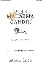 THE LIFE OF MAHATMA GANDHI     PDF电子版封面    LOUIS FISCHER 
