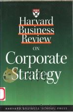 HARVARD BUSINESS REVIEW ON CORPORATE STRATEGY     PDF电子版封面  1578511429   